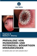 PRÄVALENZ VON MUNDKREBS UND POTENZIELL BÖSARTIGEN ERKRANKUNGEN af Supriya A.