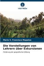 Die Vorstellungen von Lehrern über Exkursionen af Maria V. Francisco Mapatse