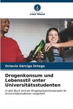Drogenkonsum und Lebensstil unter Universitätsstudenten af Octavio Gárciga Ortega