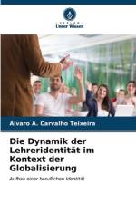 Die Dynamik der Lehreridentität im Kontext der Globalisierung af Álvaro A. Carvalho Teixeira
