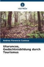 Uturuncos, Gedächtnisbildung durch Tourismus af Andrea Florencia Castosa