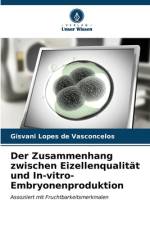 Der Zusammenhang zwischen Eizellenqualität und In-vitro-Embryonenproduktion af Gisvani Lopes de Vasconcelos