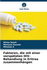 Faktoren, die mit einer verspäteten HIV-Behandlung in Eritrea zusammenhängen af Winta Dawit