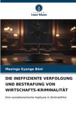 DIE INEFFIZIENTE VERFOLGUNG UND BESTRAFUNG VON WIRTSCHAFTS-KRIMINALITÄT af Masinga Eyanga Béni