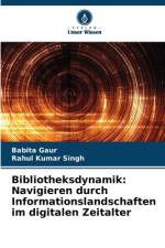 Bibliotheksdynamik: Navigieren durch Informationslandschaften im digitalen Zeitalter af Babita Gaur