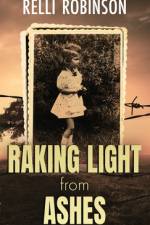 Raking Light from Ashes af Relli Robinson