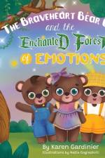 The Braveheart Bear Cubs and The Enchanted Forest of Emotions af Karen Gardinier