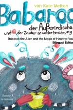 Babaroo der Außerirdische und der Zauber gesunder Ernährung - Bilingual English / German Edition af Kate Melton