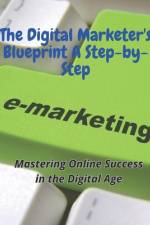 The Digital Marketer's Blueprint A Step-by-Step af Imad Ouatiq