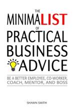 The Minimalist of Practical Business Advice af Shawn Smith