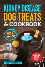 Kidney Disease Dog Treats And Cookbook af Scott Thelton