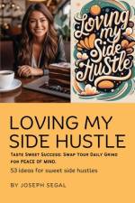 Loving My Side Hustle af Joseph Segal