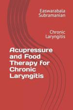 Acupressure and Food Therapy for Chronic Laryngitis af Easwarabala Subramanian