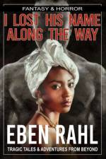 I Lost His Name Along the Way af Eben Rahl