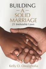 Building a Solid Marriage af Kelly O Onojighofia