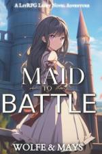 Maid To Battle af Wolfe Locke