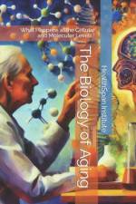 The Biology of Aging af Healthspan Institute