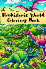 Prehistoric World Coloring Book af Lizzie Curd