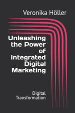 Unleashing the Power of integrated Digital Marketing af Veronika HÃ¶ller