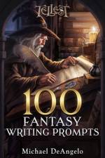 100 Fantasy Writing Prompts af Michael Deangelo