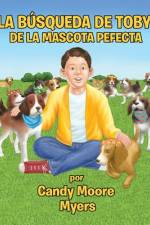 La Búsqueda de Toby de la Mascota Perfecta af Candy Moore Myers