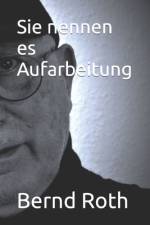 Sie nennen es Aufarbeitung af Bernd Roth