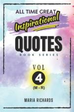All Time Great Inspirational Quotes VOL-4 (M-R) af Maria Richards