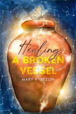 Healing A Broken Vessel af Brae Wyckoff