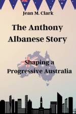 The Anthony Albanese Story af Jean M Clark