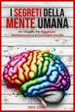 I Segreti Della Mente Umana af Aria Leone