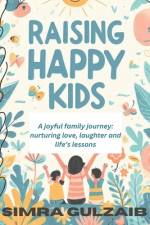 Raising happy kids af Simra Gulzaib
