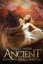 Ancient [Destroyers Series, Book Five] af Holly Hook