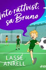 Inte rättvist, sa Bruno af Lasse Anrell