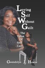 Loving Self Without Guilt af Gwendolyn J Howze