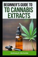 Beginner's Guide to Cannabis Extracts af Anthony K McCorkle