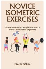 Novice Isometric Exercises af Frank Bobby