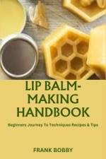 Lip Balm-Making Handbook af Frank Bobby