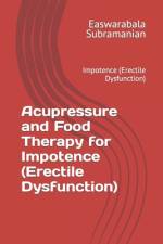 Acupressure and Food Therapy for Impotence (Erectile Dysfunction) af Easwarabala Subramanian