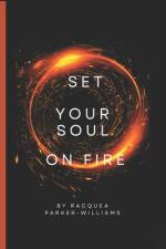 Set Your Soul On Fire af Racquea Parker-Williams