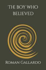 The boy who believed af Romano Gallardo