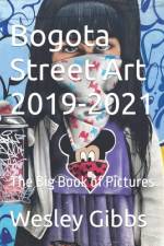 Bogota Street Art 2019-2021 af Wesley Gibbs