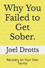Why You Failed to Get Sober. af Joel Drotts