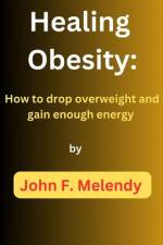 Healing Obesity af John F Melendy