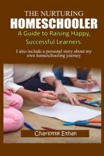 The Nurturing Homeschooler; af Charlotte Ethan