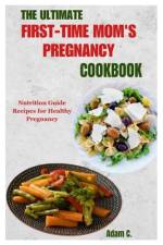 The Ultimate First-Time Mom's Pregnancy Cookbook af Adam C