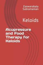 Acupressure and Food Therapy for Keloids af Easwarabala Subramanian