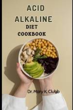 Acid Alkaline Diet Cookbook af Mary K Clubb