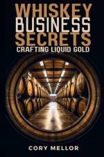 Whiskey Business Secrets af Cory Mellor
