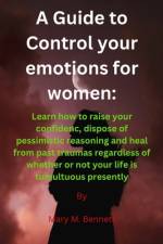 A guide to control your emotions for women af Mary M Bennett