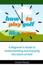 How to Play Golf Like a Pro af Vivian Rocco